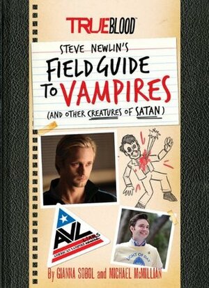 True Blood: A Field Guide to Vampires (and Other Creatures of Satan) by Michael McMillian, Gianna Sobol