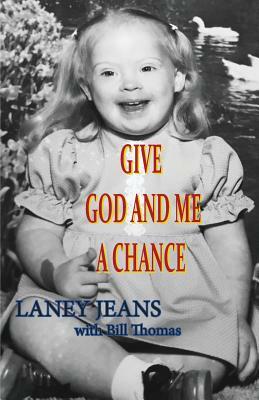 Give God and Me a Chance by Bill Thomas, Laney Jeans