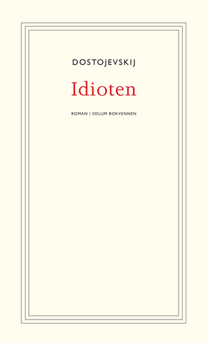 Idioten by Fyodor Dostoevsky