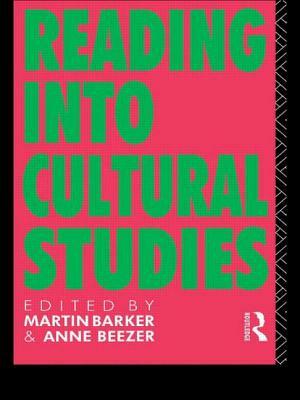 Reading Into Cultural Studies by Anne Beezer, Martin Barker