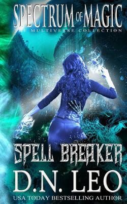 Spell Breaker - Spectrum of Magic - Book 1 by D. N. Leo