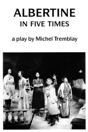 Albertine, in Five Times by Bill Glassco, Michel Tremblay, John Van Burek