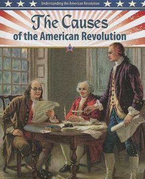 The Causes of the American Revolution by John Perritano