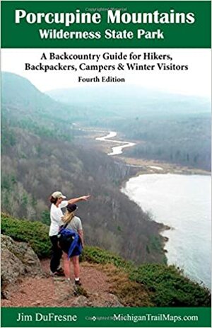 Porcupine Mountains Wilderness State Park Guide by Jim Dufresne