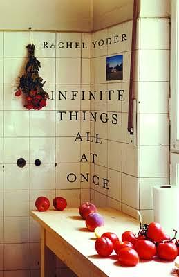 Infinite Things All At Once by Rachel Yoder