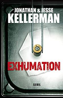Exhumation (Romans étrangers by Jesse Kellerman, Jonathan Kellerman