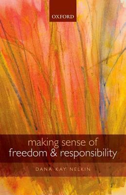 Making Sense of Freedom and Responsibility by Dana Kay Nelkin