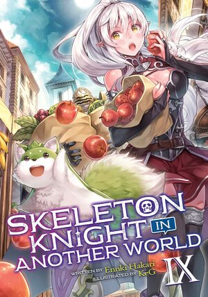 Skeleton Knight in Another World (Light Novel) Vol. 9 by Ennki Hakari, KeG
