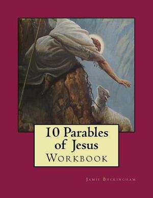 10 Parables of Jesus Workbook by Jamie Buckingham