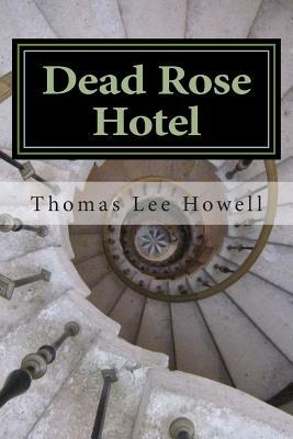 Dead Rose Hotel: Womb with a View by Thomas Lee Howell