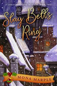 Slay Bells Ring by Mona Marple