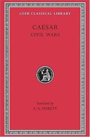 Caesar: Civil Wars by Gaius Julius Caesar, A.G. Peskett