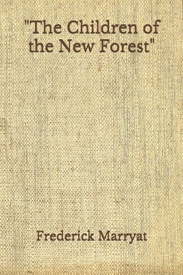The Children of the New Forest: (Aberdeen Classics Collection) by Frederick Marryat