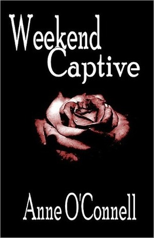 Weekend Captive by Anne O'Connell