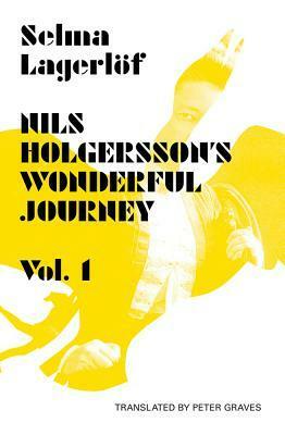 Nils Holgersson's Wonderful Journey Through Sweden, Volume 1 by Peter Graves, Selma Lagerlöf