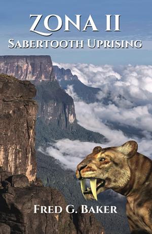 Zona II: Sabertooth Uprising by Fred G. Baker