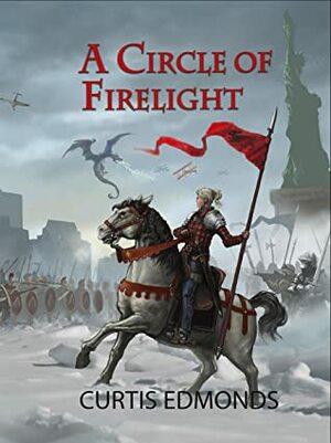 A Circle of Firelight by Curtis Edmonds