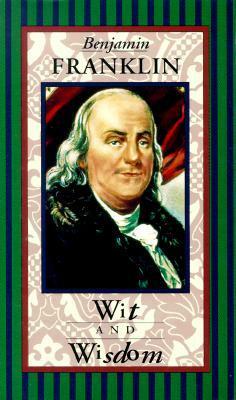 Wit and Wisdom by Benjamin Franklin, Corbis-Bettmann