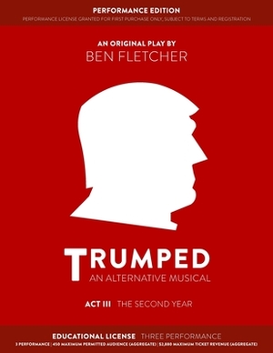 TRUMPED (Educational Performance Edition) Act III: Three Performance by Ben Fletcher