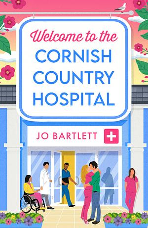 Welcome To The Cornish Country Hospital by Jo Bartlett