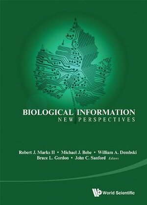 Biological Information: New Perspectives by John C. Sanford, Robert J. Marks II, Michael J. Behe, William A. Dembski, Bruce L. Gordon