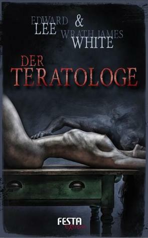 Der Teratologe by Wrath James White, Edward Lee