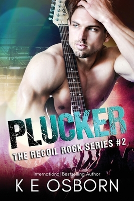 Plucker: The Recoil Rock Series #2 by K.E. Osborn