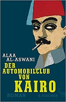 Der Automobilclub von Kairo by Alaa Al Aswany