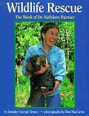 Wildlife Rescue: The Work of Kathleen Ramsay by Jennifer Owings Dewey