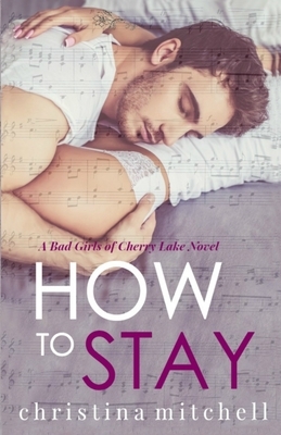 How to Stay by Christina Mitchell