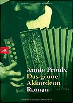 Das grüne Akkordeon by Annie Proulx