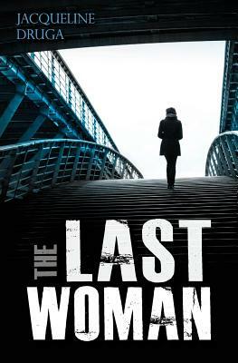 The Last Woman by Jacqueline Druga