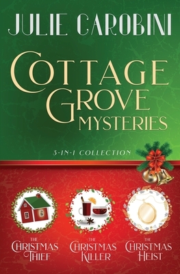 The Cottage Grove Mysteries: 3 in 1 Cozy Mystery Collection by Julie Carobini