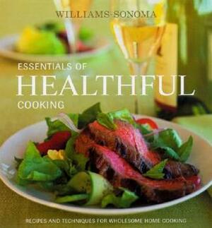 Williams-Sonoma Essentials of Healthful Cooking: Recipes and Techniques for Wholesome Home Cooking by Marie Simmons, Dana Jacobi, Mary Abbott Hess