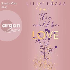 This could be love  by Lilly Lucas