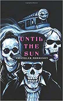 Until the Sun by Chandler Morrison