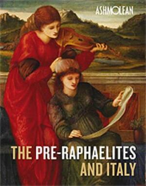 The Pre-Raphaelites and Italy by Christopher Newall, Colin Harrison