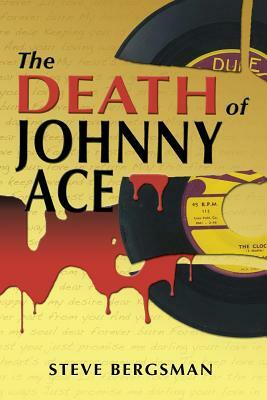 The Death of Johnny Ace by Steve Bergsman