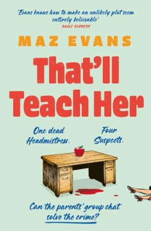 That'll Teach Her by Maz Evans