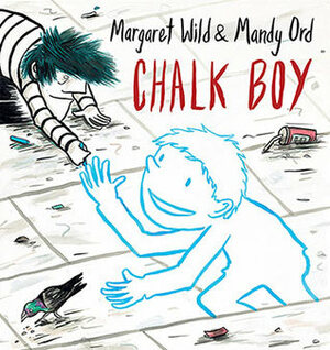 Chalk Boy by Mandy Ord, Margaret Wild