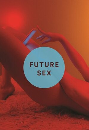 Future Sex by Emily Witt