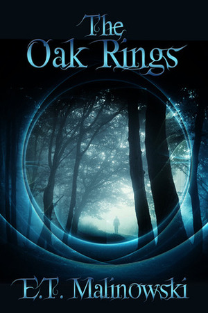 The Oak Rings by E.T. Malinowski