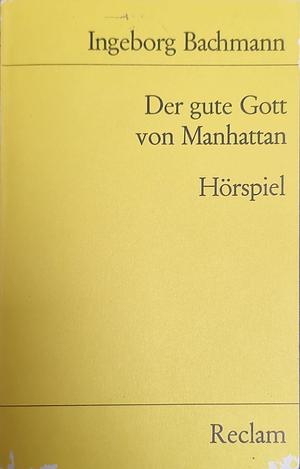 Der gute Gott von Manhattan. Hörspiel by Ingeborg Bachmann