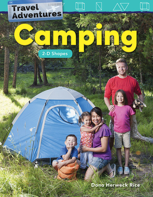 Travel Adventures: Camping: 2-D Shapes by Dona Herweck Rice