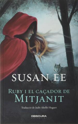 Ruby i el caçador de Mitjanit by Judit Abelló Huguet, Susan Ee, Laia Baldevey