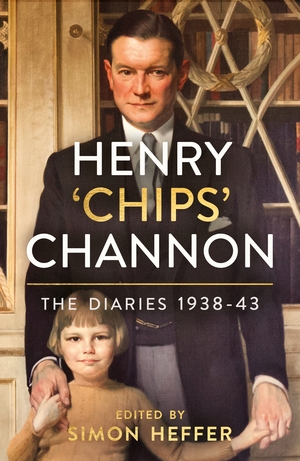 Henry 'Chips' Channon: The Diaries (Volume 2): 1938-43 by Henry 'Chips' Channon