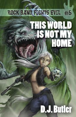 This World Is Not My Home by D.J. Butler