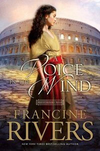 A Voice in the Wind by Francine Rivers