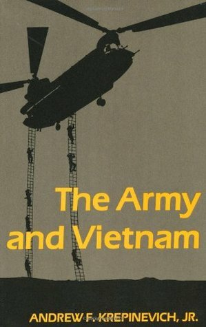 The Army and Vietnam by Andrew F. Krepinevich Jr.