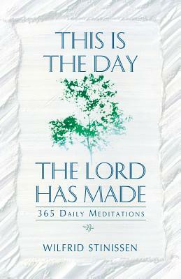 This Is the Day the Lord Has Made: 365 Daily Meditations by Wilfrid Stinissen